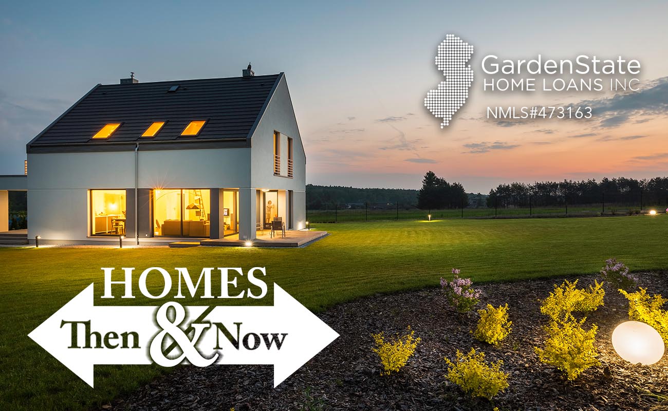 How Houses Have Changed Over Time Garden State Home Loans NJ