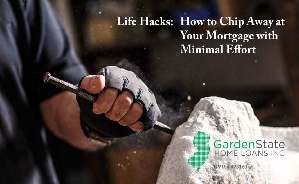 How to Chip Away at Your Mortgage With Minimal Effort | Garden State ...