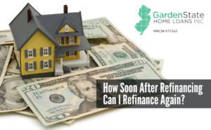 , How Soon After Refinancing Can I Refinance Again?