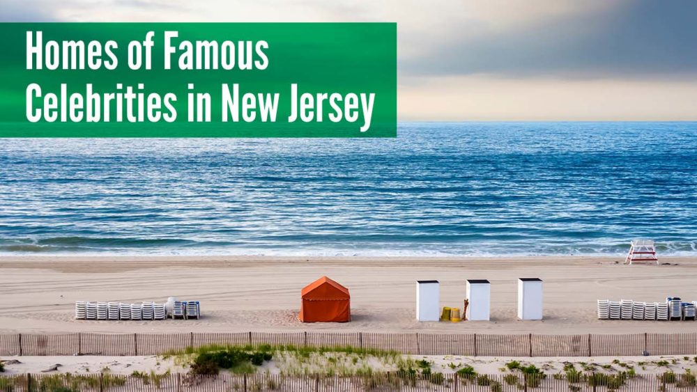 Homes of Famous Celebrities in New Jersey, Homes of Famous Celebrities in New Jersey