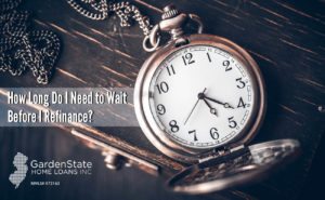 , How Long Do I Need To Wait Before I Refinance?