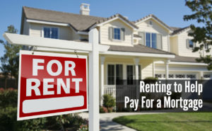 , What You Need to Know About Renting to Help Pay For a Mortgage