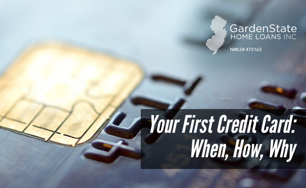 Your First Credit Card: When, How, Why | Garden State Home Loans | NJ