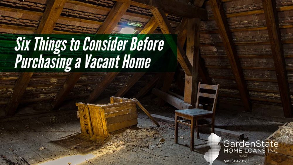 , Six Things to Consider Before Purchasing a Vacant Home